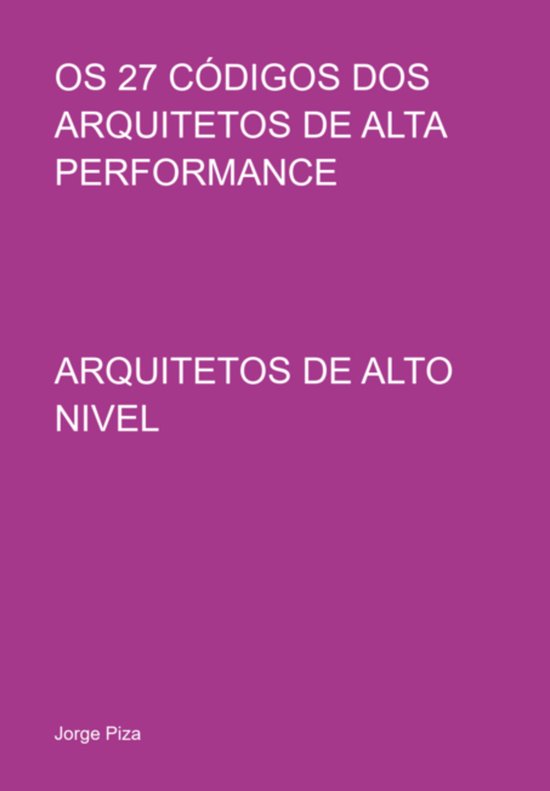 Os 27 Códigos Dos Arquitetos De Alta Performance - cover