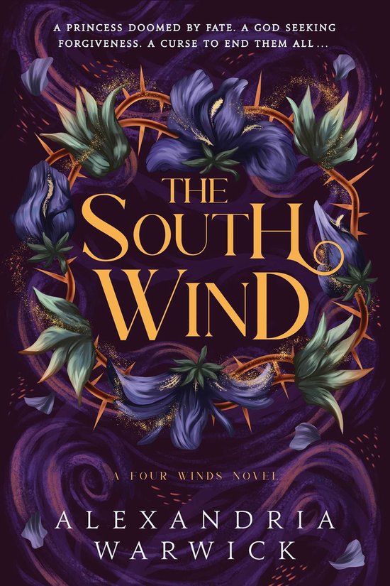Boekomslag van 'The South Wind'. Paarse bloemen met gouden accenten rondom een doornige krans. Tekst: 'A PRINCESS DOOMED BY FATE...', 'THE SOUTH WIND', 'A FOUR WINDS NOVEL', 'ALEXANDRIA WARWICK'.