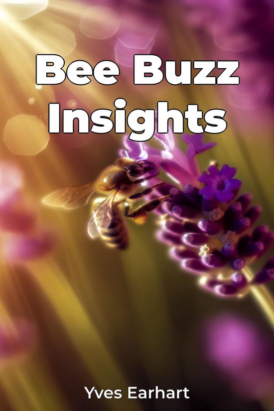 Bee Buzz Insights (ebook), Yves Earhart | 9788233945664 | Boeken | bol