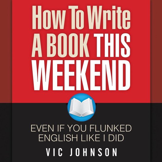 How to Write a Book This Weekend, Even If You Flunked Englis ... - cover