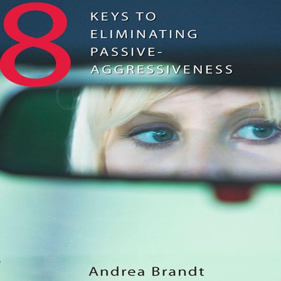 8 Keys to Eliminating Passive-Aggressiveness - cover