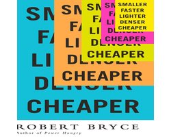 Smaller Faster Lighter Denser Cheaper