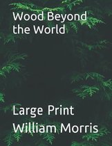 Wood Beyond the World