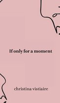 Omslag If only for a moment