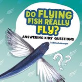 Questions and Answers about Animals- Do Flying Fish Really Fly?