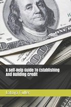 A Self-Help Guide To Establishing And Building Credit
