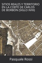 Sitios Reales y Territorio en la Corte de Carlos de Borbon (Siglo XVIII)