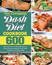 The Complete Dash Diet Cookbook