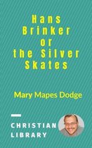 Hans Brinker, or the Silver Skates