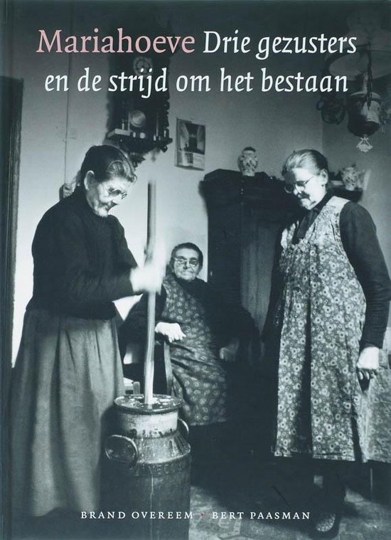 Cover van het boek 'Mariahoeve drie gezusters en de strijd om het bestaan' van Bert Paasman en Brand Overeem