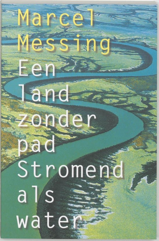 Cover van het boek 'Een land zonder pad - stromend als water' van Marcel Messing