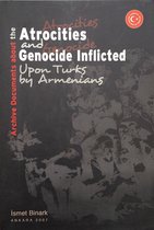 Atrocities and Genocide Inflicted upon Turks by Armenians