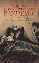 History of Pandemics and Epidemics-The 1918 Spanish Influenza Pandemic