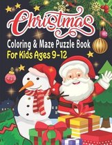 Christmas Coloring & Maze Puzzle Book For Kids Ages 9-12