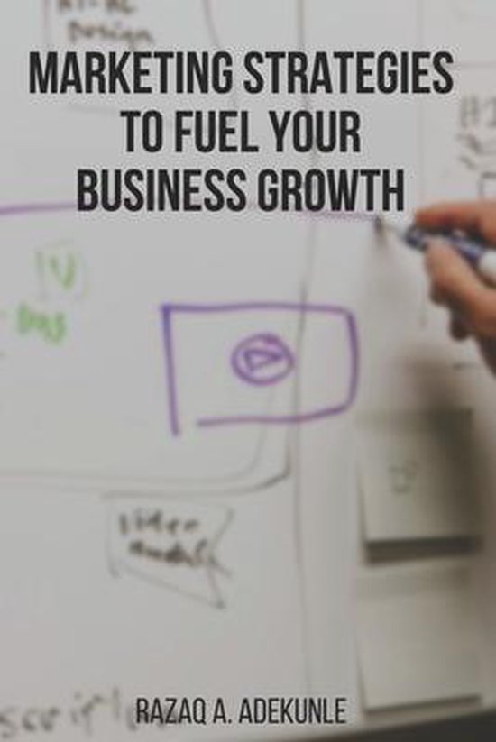 Marketing Strategies to Fuel Your Business Growth | 9798564298759 ...