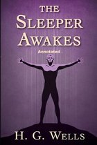 The Sleeper Awakes Annotated