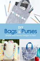 DIY Bags and Purses: Simple and Trendy Designs to Sew