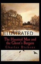 The Haunted Man and the Ghost's Bargain Illustrated