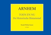 Oud Arnhem 1 - Arnhem Toen en Nu