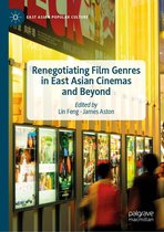 East Asian Popular Culture - Renegotiating Film Genres in East Asian Cinemas and Beyond