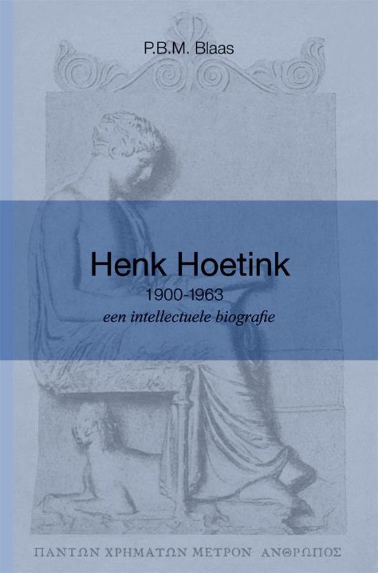 Cover van het boek 'Henk Hoetink (1900-1963), een intellectuele biografie / druk 1' van P.B.M. Blaas