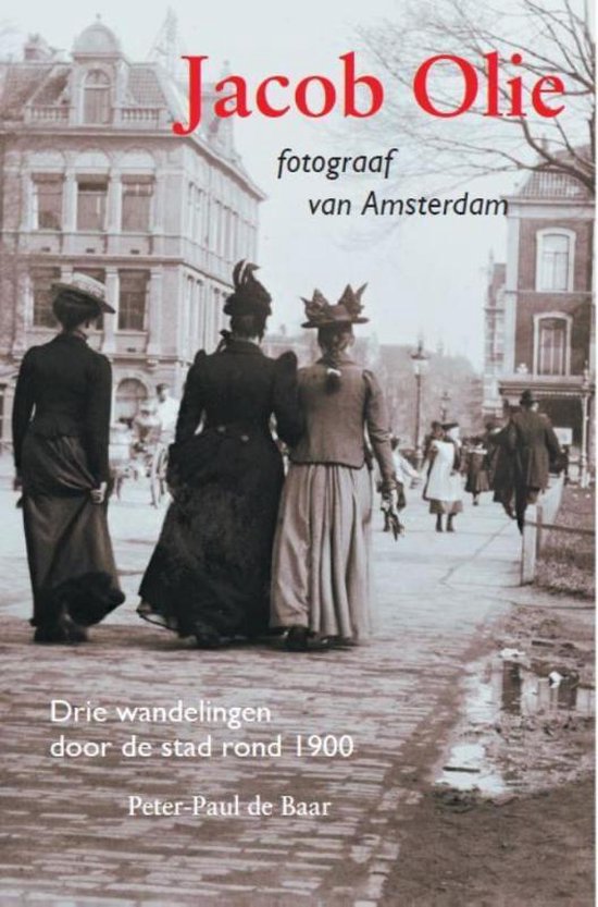 Uitdrukkelijk Klokje Afkorting Jacob Olie fotograaf van Amsterdam, Peter-Paul de Baar | 9789068687033 |  Boeken | bol.com