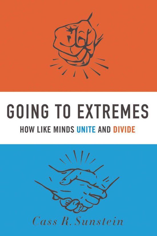 Boekomslag met 'GOING TO EXTREMES' en een vuist bovenaan, handdruk onderaan. Geschreven door Cass R. Sunstein.