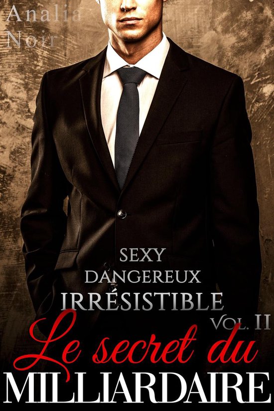 Le Secret Du Milliardaire 2 Le Secret Du Milliardaire (Vol. 2) (ebook), Analia Noir...