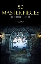 Omslag 50 Masterpieces of Gothic Fiction Vol. 1: Dracula, Frankenstein, The Tell-Tale Heart, The Picture Of Dorian Gray... (Halloween Stories)