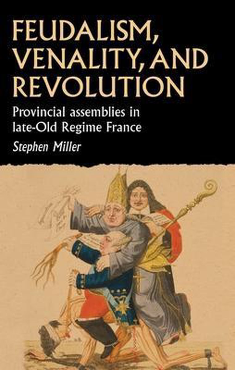 Studies in Early Modern European History- Feudalism, Venality, and Revolution - Stephen Miller