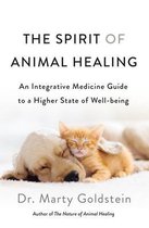 The Spirit of Animal Healing An Integrative Medicine Guide to a Higher State of WellBeing