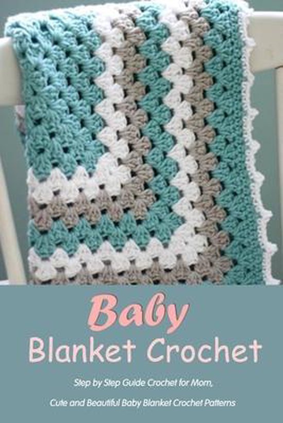 Baby Blanket Crochet Step by Step Guide Crochet for Mom, Cute and