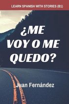 Learn Spanish with Stories (B1): ¿Me voy o me quedo? - Spanish Intermediate