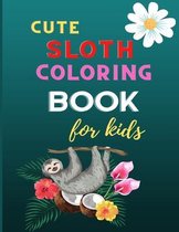 Cute sloth coloring book for kids: A fun kid animal coloring book for kids: Sloth lovers coloring book