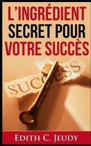L'Ingredient Secret Pour votre Succes