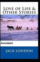 Love of Life and Other Stories Annotated