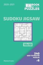 The Mini Book Of Logic Puzzles 2020-2021. Sudoku Jigsaw 10x10 - 240 Easy To Master Puzzles. #6