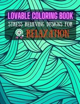 Lovable Coloring Book: STRESS RELIEVING DESIGNS FOR RELAXATION