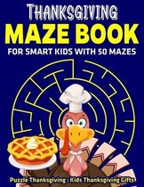 Thanksgiving Maze Book For Smart Kids With 50 Mazes: Puzzle Thanksgiving