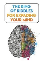 The King Of Riddles For Expanding Your Mind