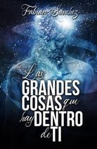 Las Grandes Cosas que Hay Dentro de Ti