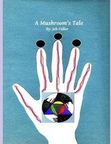 A Mushroom's Tale