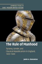 Cambridge Studies in Early Modern British History - The Rule of Manhood