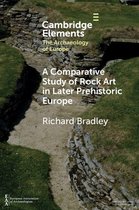 Elements in the Archaeology of Europe - A Comparative Study of Rock Art in Later Prehistoric Europe