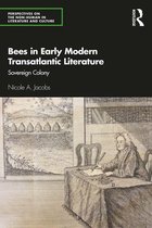 Perspectives on the Non-Human in Literature and Culture - Bees in Early Modern Transatlantic Literature