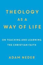 Theology as a Way of Life On Teaching and Learning the Christian Faith
