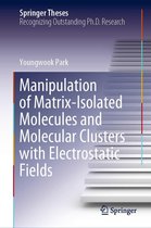 Springer Theses - Manipulation of Matrix-Isolated Molecules and Molecular Clusters with Electrostatic Fields