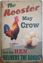 The Rooster may Crow but the hen Haan delivers Reclamebord van metaal METALEN-WANDBORD - MUURPLAAT - VINTAGE - RETRO - HORECA- BORD-WANDDECORATIE -TEKSTBORD - DECORATIEBORD - RECLA