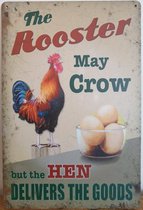 The Rooster may Crow but the hen Haan delivers Reclamebord van metaal METALEN-WANDBORD - MUURPLAAT - VINTAGE - RETRO - HORECA- BORD-WANDDECORATIE -TEKSTBORD - DECORATIEBORD - RECLAMEPLAAT - WANDPLAAT - NOSTALGIE -CAFE- BAR -MANCAVE- KROEG- MAN CAVE