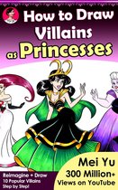How to Draw Reimagined Characters 5 - How to Draw Villains as Princesses